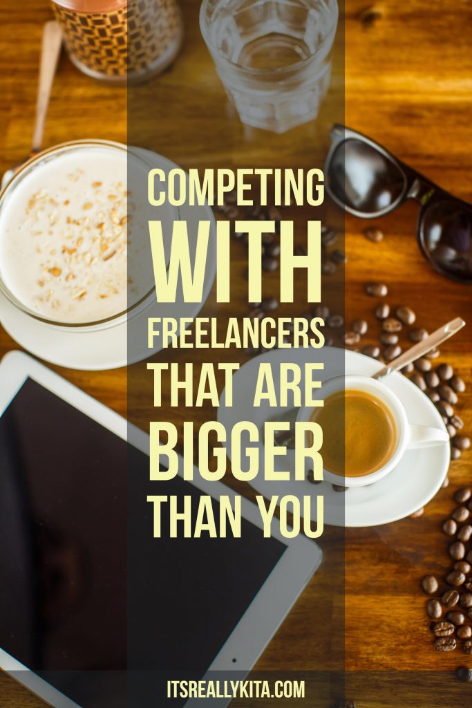 Competing with Freelancers that are bigger than you