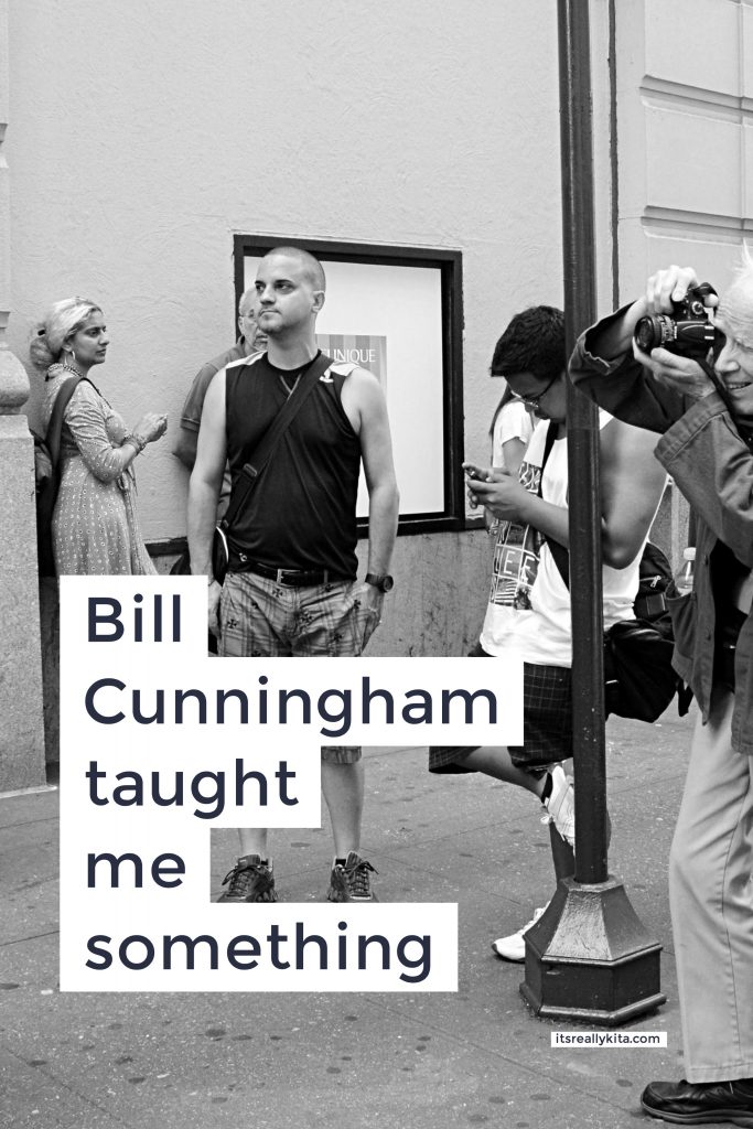 Bill Cunningham taught me something