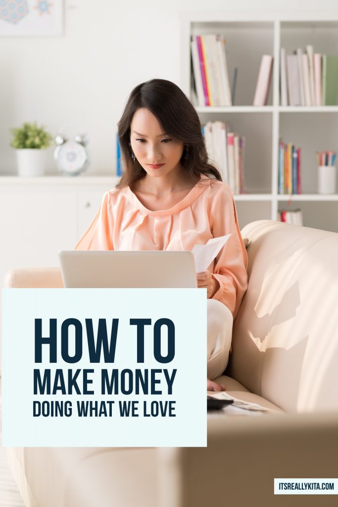 How to make money doing what we love