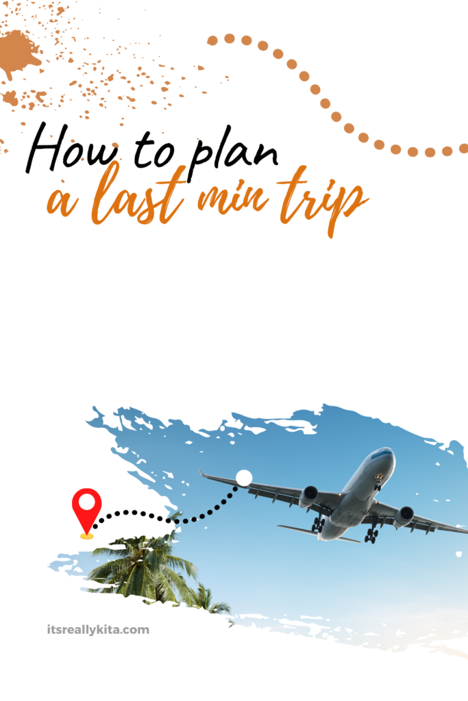 how to plan a last minute trip