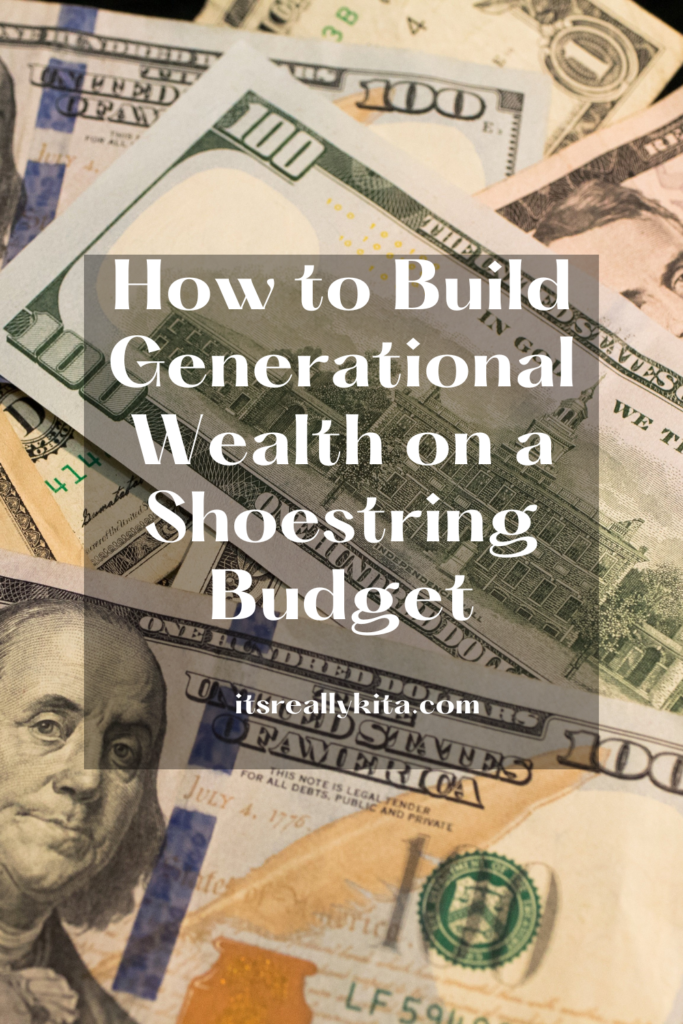 How to Build Generational Wealth on a Shoestring Budget